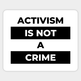 Activism Is Not A Crime (Black Print) Magnet